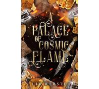 A Palace of Cosmic Flame (The Jewel-Light Trilogy)