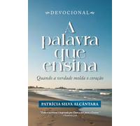 A palavra que ensina: Quando a verdade molda o coração