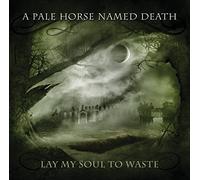 A Pale Horse Named Death - Lay My Soul To Waste