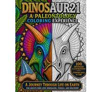 A Paleontology Coloring Experience: A Unique and Fun Coloring Book for Kids and Adults Who Love Dinosaurs, Paleontology and Prehistoric Life