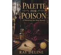 A Palette for Poison: A Thornwick Hat Shop Mystery - Series Book One