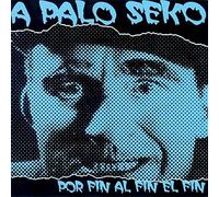 A Palo Seko - Por Fin Al Fin El Fin