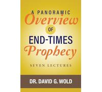 A Panoramic Overview of End Times Prophecy