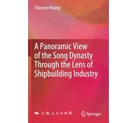 A Panoramic View of the Song Dynasty Through the Lens of Shipbuilding Industry