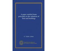 A paper entitled Some principles in the valuation of land and buildings