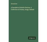 A Paradise of Daintie Devices. A Collection of Poems, Songs, Ballads