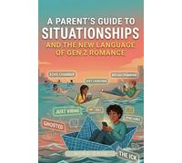 A Parent’s Guide to Situationships: and the New Language of Gen Z Romance