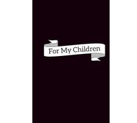A Parent’s Journal to My Children | Simple Black Cover | Memories for My Children | Notebook Journal | Memory Book | Keepsake Journal from Parent to Children | Letters to My Children