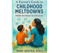 A Parent's Guide to Childhood Meltdowns: From Distress to Success