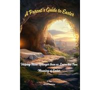 A Parent's Guide to Easter: Helping Those Younger than us Learn the True Meaning of Easter