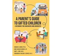 A Parent's Guide to Gifted Children: A Resource for Caregivers and Advocates