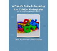 A Parent's Guide to Preparing Their Child For Kindergarten: Easy, Fun and Inexpensive Activities To Do At Home
