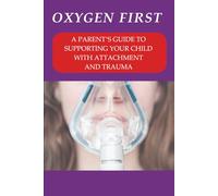 A Parent's Guide to Supporting your Child with Attachment and Trauma