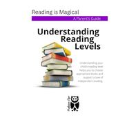 A Parent's Guide: Understanding Reading Levels (Reading is Magical: A Parent's Guide Series)