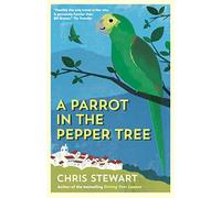A Parrot in the Pepper Tree: A Sequel to Driving over Lemons: A Sort of Sequel to "Driving Over Lemons" (The Lemons Trilogy) [Idioma Inglés]