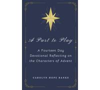 A Part to Play: A Fourteen Day Devotional Reflecting on the Characters of Advent