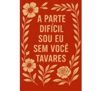 A Parte Difícil Sou Eu Sem Você (ebook)