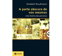 A Parte Obscura De Nós Mesmos. Uma História Dos Perversos. Coleção Transmissão da Psicanálise (Em Portuguese do Brasil)