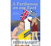 A Parthenon on our Roof: Adventures of an Anglo-Greek Marriage (The Parthenon series)