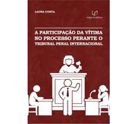 A Participação da Vítima no Processo perante o Tribunal Penal Internacional