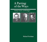 A Parting of the Ways: Carnap, Cassirer, and Heidegger