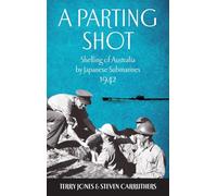 A Parting Shot: Shelling of Australia by Japanese Submarines 1942
