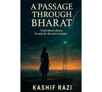 A Passage Through Bharat: Truth doesn’t drown. It waits for the noise to forget