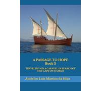 A PASSAGE TO HOPE - Book 3: TRAVELING ON A CARAVEL IN SEARCH OF THE CAPE OF STORMS (The Adventures of a Legendary Knight of the Order of Christ)
