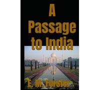 A Passage to India: 1924 Classic British India Novel