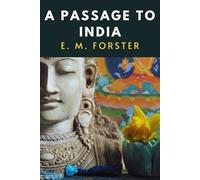 A Passage to India: LARGE PRINT - A Powerful Tale of Colonialism and Compassion