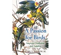A Passion for Birds: American Ornithology after Audubon