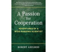A Passion for Cooperation: Adventures of a Wide-Ranging Scientist (Campus Voices: Stories of Excellence from the University of Michigan)