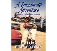 A PASSIONATE ADVENTURE: Leaving Life with No Regrets