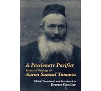 A Passionate Pacifist: Essential Writings of Aaron Samuel Tamares (Jewish Arguments)