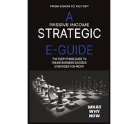 A PASSIVE INCOME STRATEGIC E-GUIDE