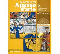 A passo d'arte. Arte ieri oggi. Per le Scuole superiori. Con e-book. Con espansione online. Dal tardoantico al gotico internazionale (Vol. 2)
