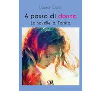 A passo di donna. Le novelle di Torrita (Autori della scuola)