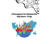A Passport to Memories: My Euro-Trip Journal Featuring Daily Prompts.