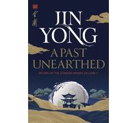 A Past Unearthed (return Of The Condor Heroes Volume 1)