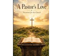 A Pastor's Love: Devotions for the Church