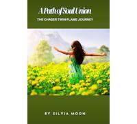 A Path of Soul Union: The Chaser Twin Flame Journey: 5 (Chaser Twin Flame Self-Work Guides)