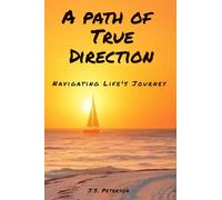 A Path of True Direction: Navigating Life's Journey