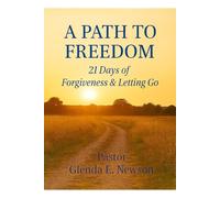 A Path To Freedom: 21 Days of Forgiveness & Letting Go (Fireproof Women Ministry Series)