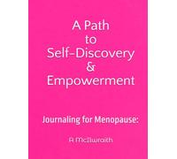 A Path to Self-Discovery and Empowerment: Journaling for Menopause: