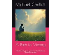 A Path to Victory: A Guided 8-Day Journey of Surrender, Obedience, and Victory in Christ