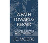 A PATH TOWARDS REPAIR: NAVIGATING CHANGE WITH CONFIDENCE