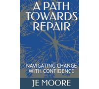A PATH TOWARDS REPAIR: NAVIGATING CHANGE WITH CONFIDENCE