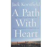 A Path With Heart: The Classic Guide Through The Perils And Promises Of Spiritual Life by Jack Kornfield(2002-08-01)