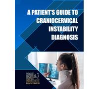 A Patient’s Guide to Craniocervical Instability Diagnosis