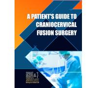 A Patient's Guide to Craniocervical Fusion Surgery